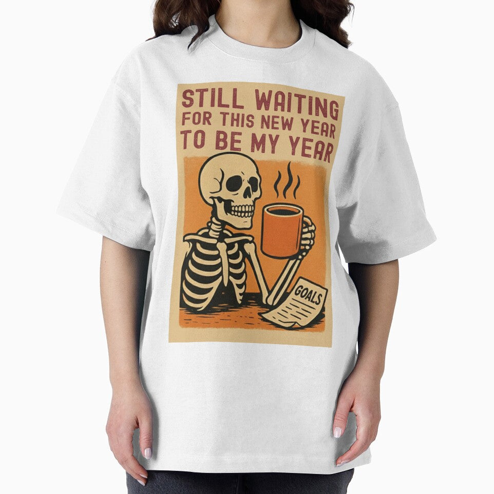 Still Waiting for My Year | Funny Skeleton Coffee Goals by Made You Smirk