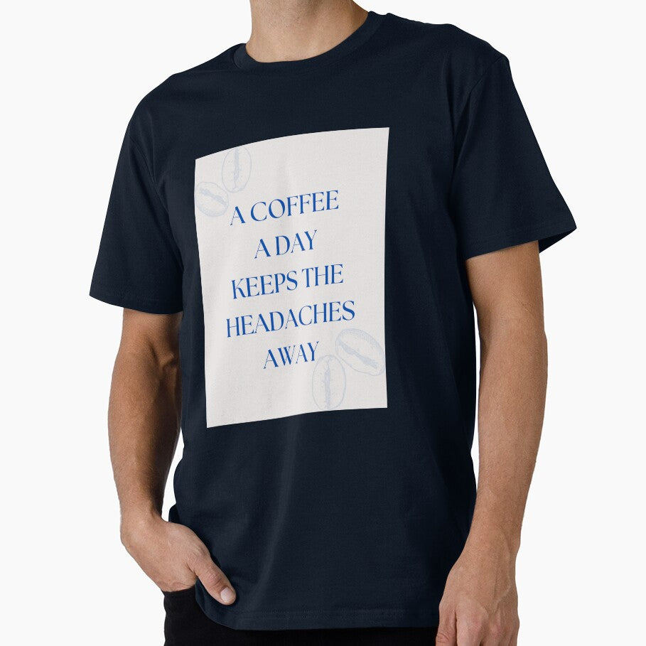 A coffee a day keeps the headaches away by DESIGNGOOSE