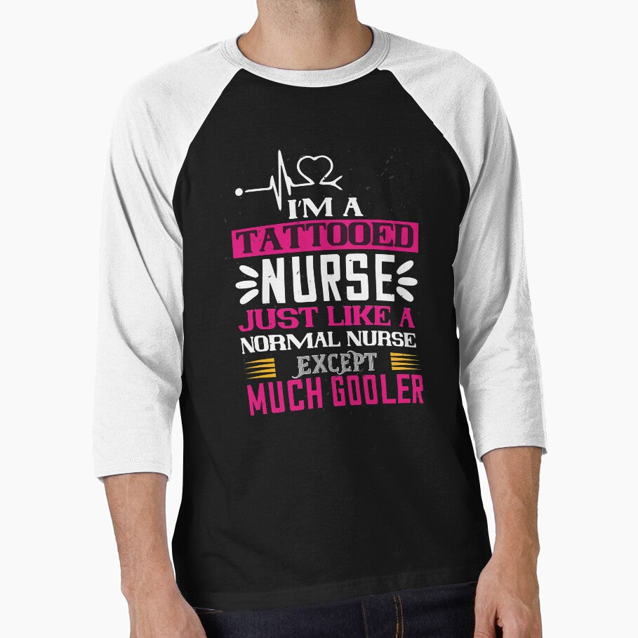 I Am Tattooed Nurse Just Like A Normal Nurse Except Much Cooler by shop4fun