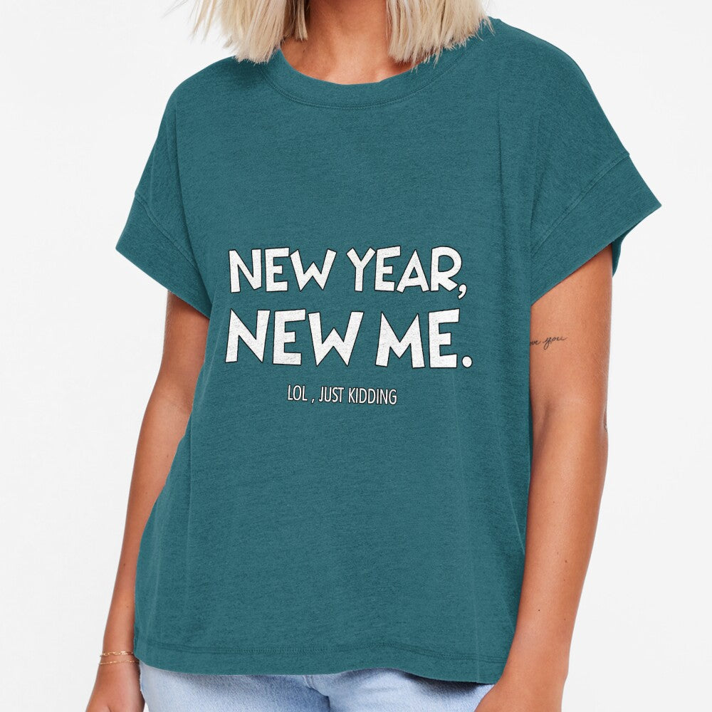 New Year, New Me... LOL Just Kidding - Funny Sarcastic Design by TheArtOfRanda