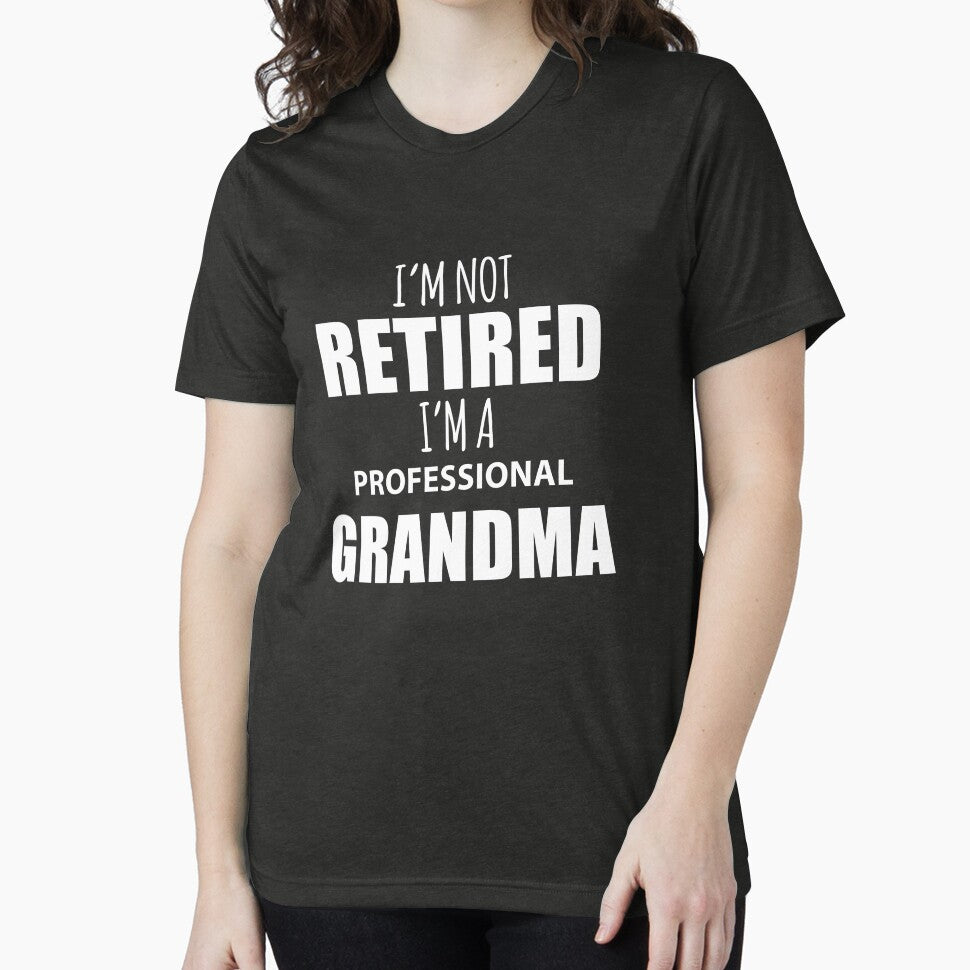 Funny I'm Not Retired I'm A Professional Grandma T-Shirt by ETIndustries