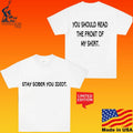 Stay Sober You Idiot You Should Read The Front Of My Unisex