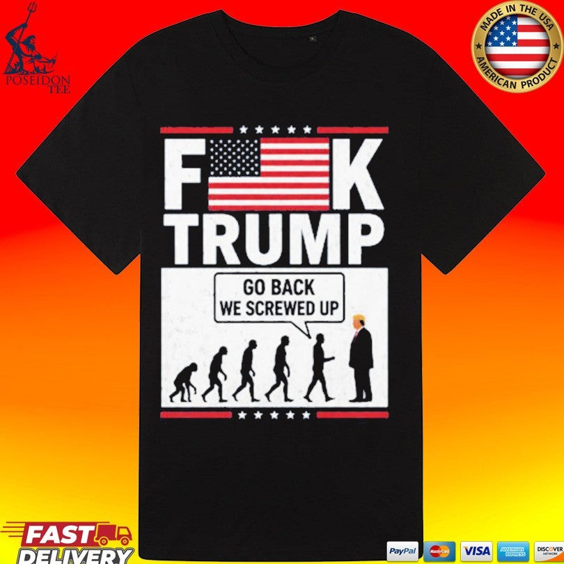 Stephen Colbert Fuck Trump Go Back We Screwed Up Unisex