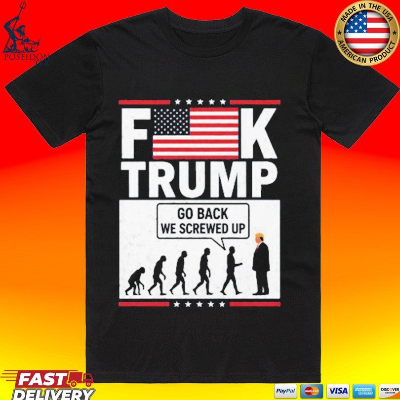 Stephen Colbert Fuck Trump Go Back We Screwed Up Unisex