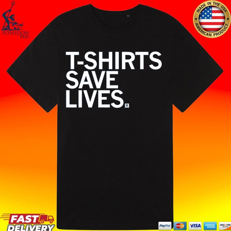 T-s Save Lives Unisex