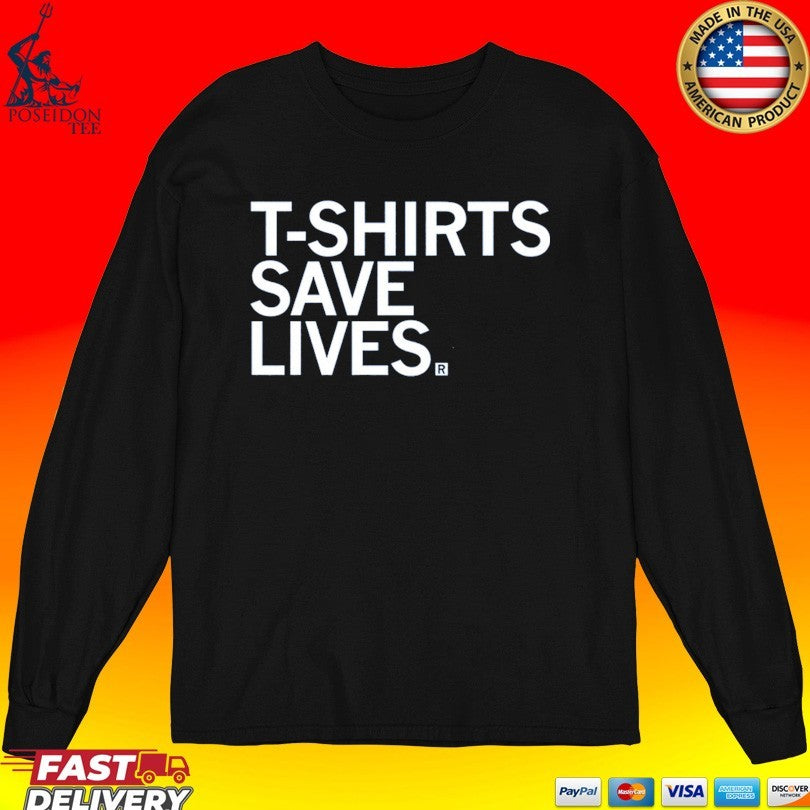 T-s Save Lives Unisex