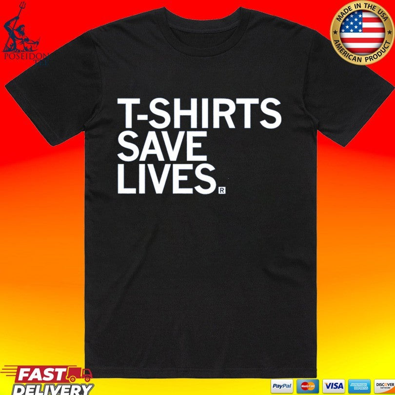 T-s Save Lives Unisex