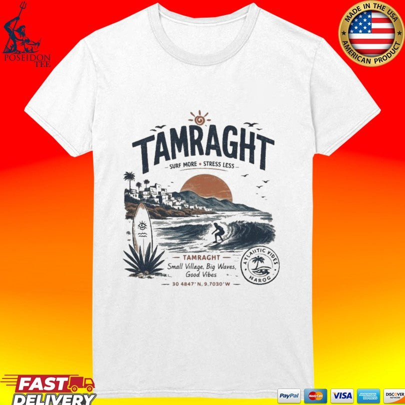 Tamraght Surf More Stress Less Small Village Big Waves Good Vibes Unisex