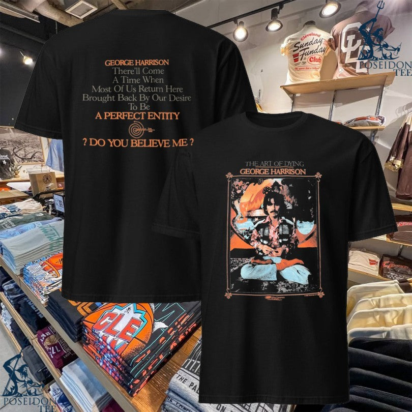 The Art Of Dying George Harrison A Perfect Entity Do You Believe Me Unisex