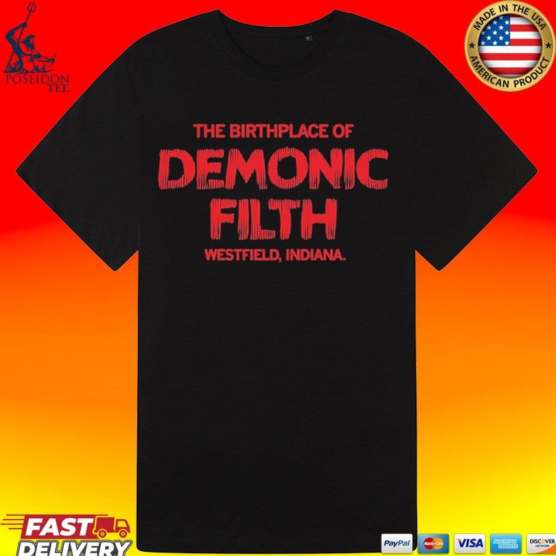 The Birthplace Of Demonic Filth Westfield Indiana Unisex