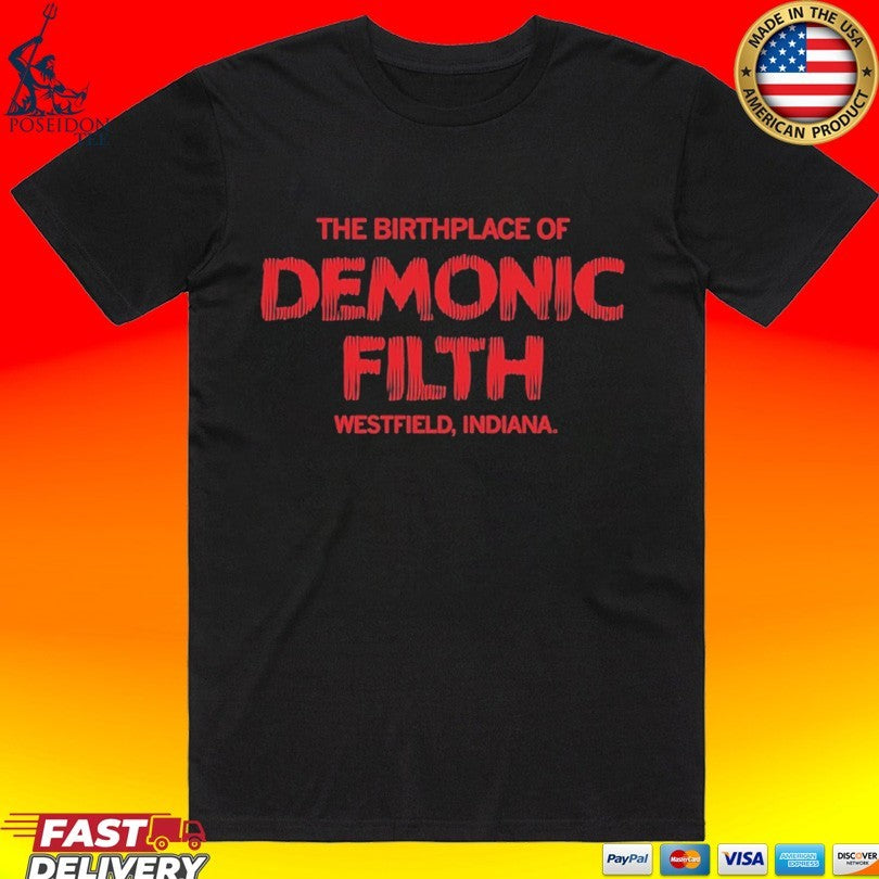 The Birthplace Of Demonic Filth Westfield Indiana Unisex