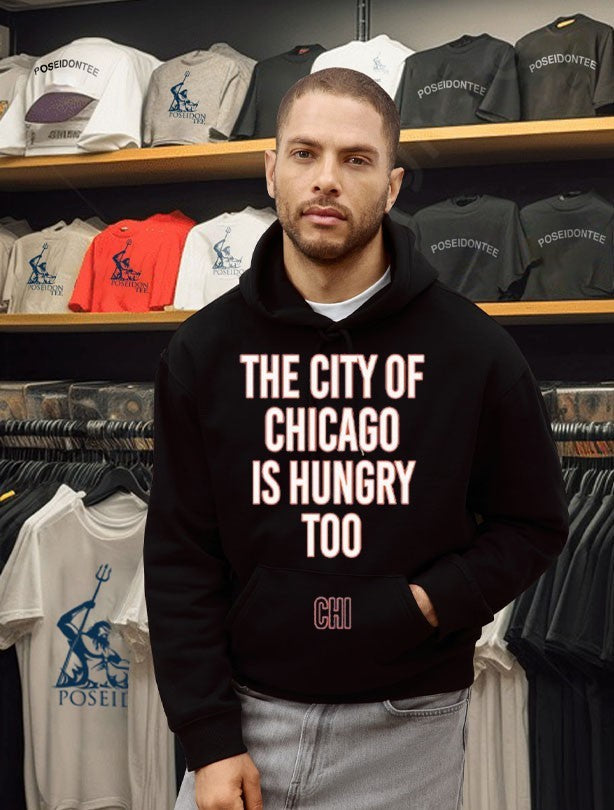 The City Of Chicago Is Hungry Too Unisex