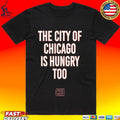 The City Of Chicago Is Hungry Too Unisex