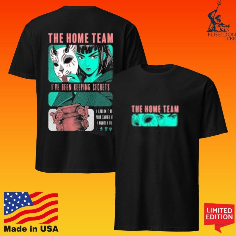 The Home Team I’ve Been Keeping Secrets Unisex