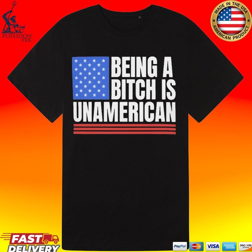 This Being A Bitch Is Unamerican Unisex