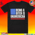 This Being A Bitch Is Unamerican Unisex