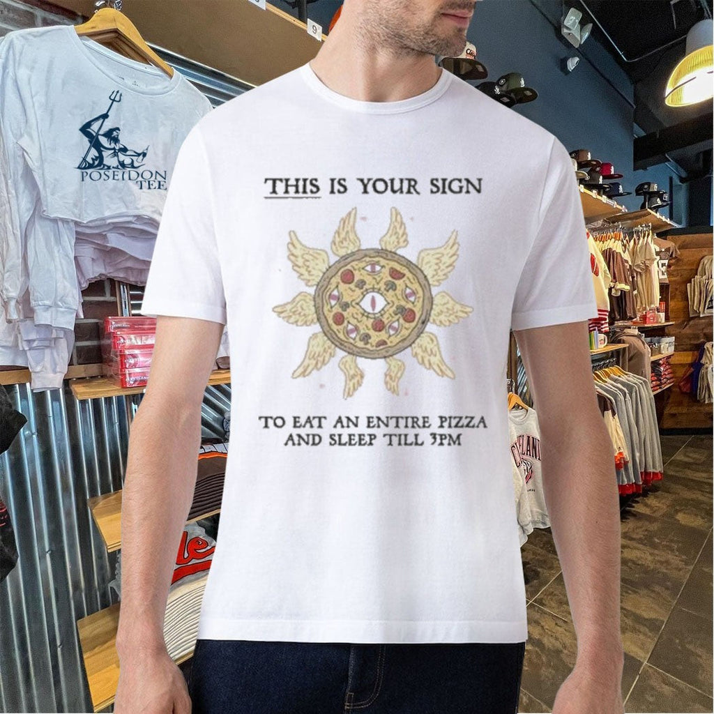 This Is Your Sign To Eat An Entire Pizza And Sleep Till 3pm Unisex
