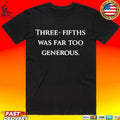 Three Fifths Was Far Too Generous Unisex
