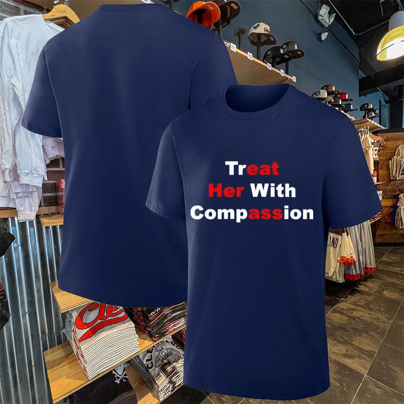 Treat Her With Compassion Unisex