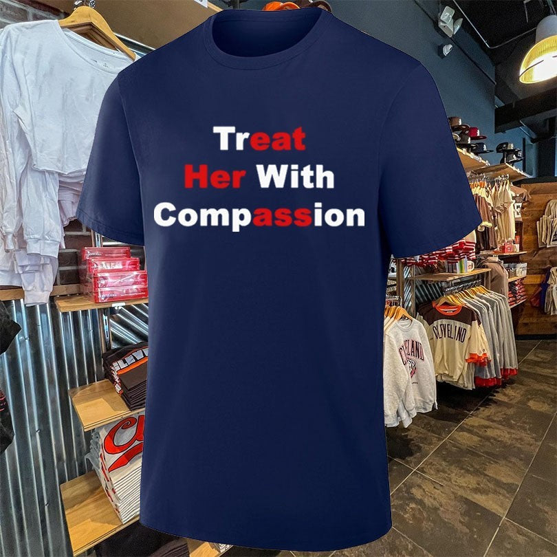 Treat Her With Compassion Unisex