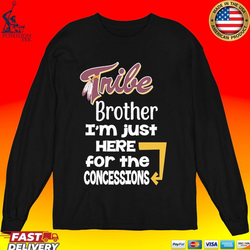 Tribe Brother I’m Just Here For The Concessions Unisex