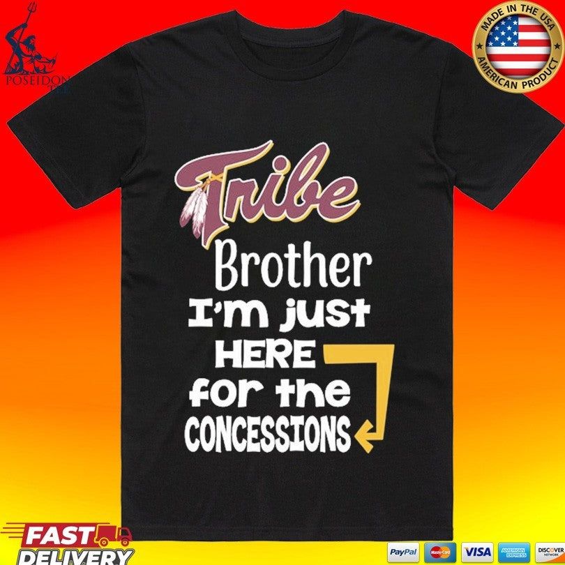 Tribe Brother I’m Just Here For The Concessions Unisex