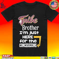 Tribe Brother I’m Just Here For The Concessions Unisex