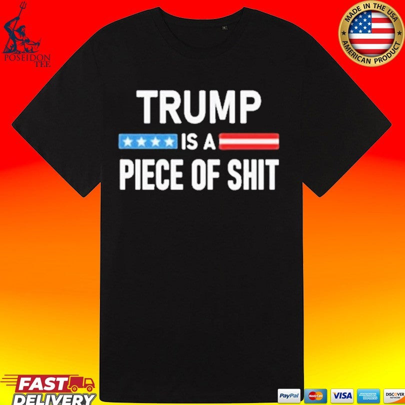 Trump Is A Piece Of Shit Unisex