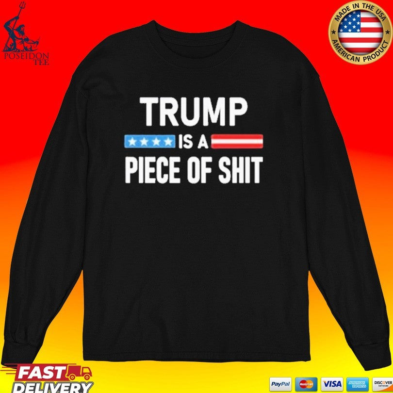 Trump Is A Piece Of Shit Unisex