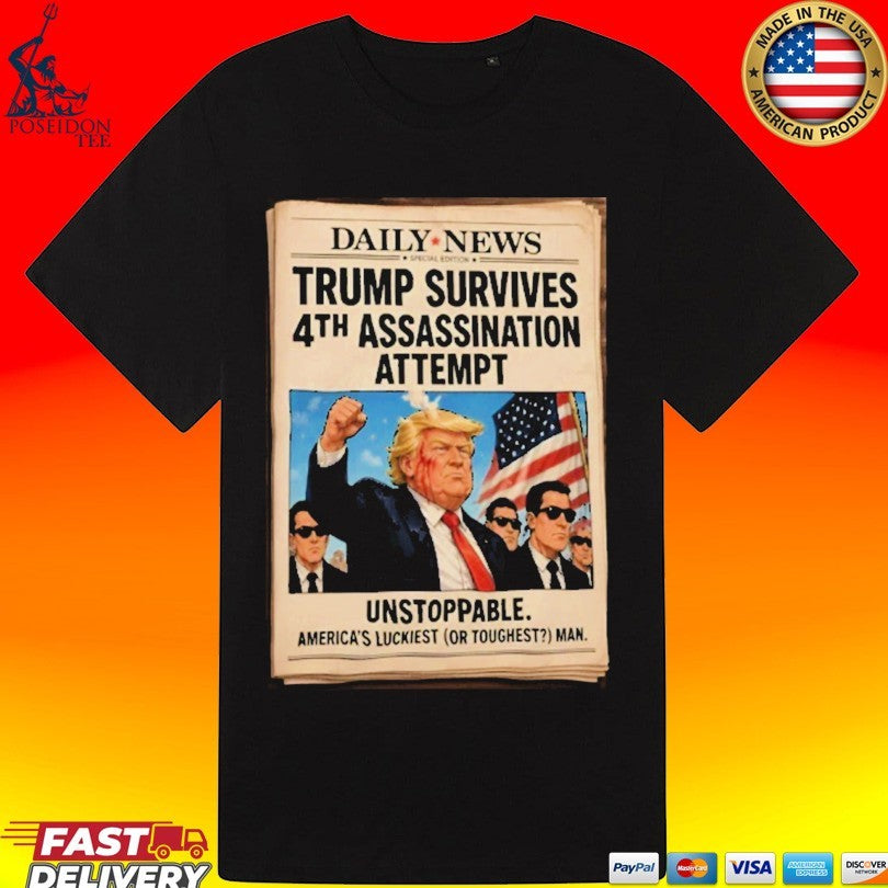 Trump Survives #4th Assassination Attempt Unstoppable Unisex