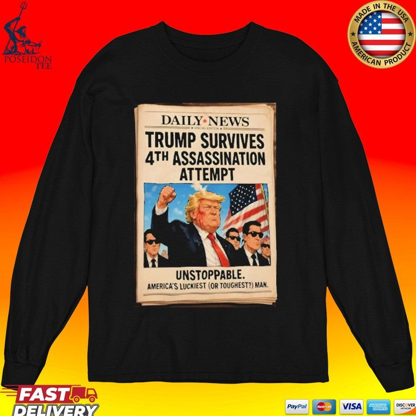 Trump Survives #4th Assassination Attempt Unstoppable Unisex