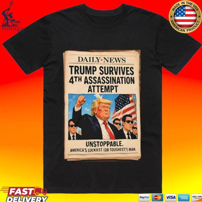 Trump Survives #4th Assassination Attempt Unstoppable Unisex