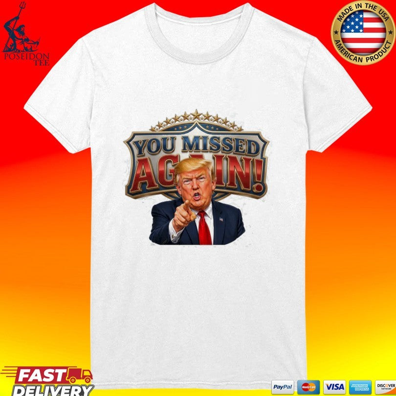 Trump You Missed Again! Presidential Comeback Unisex
