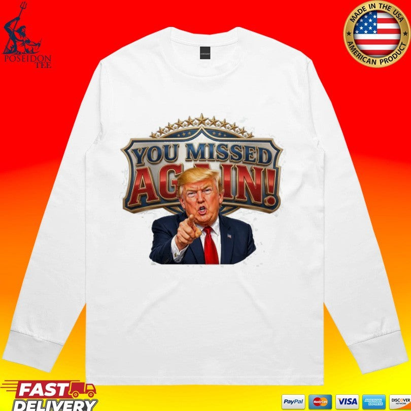 Trump You Missed Again! Presidential Comeback Unisex