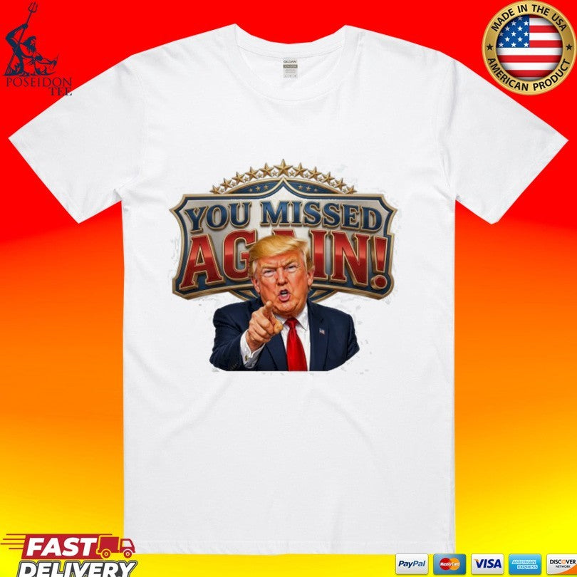 Trump You Missed Again! Presidential Comeback Unisex