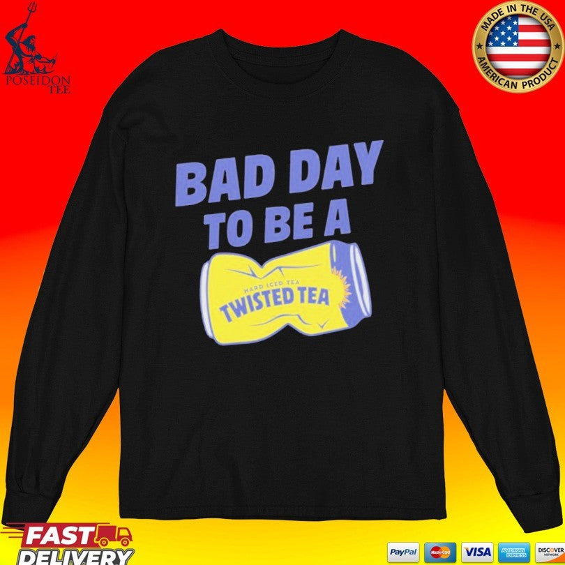 Twisted Tea Bad Day To Be Twisted Tea Unisex