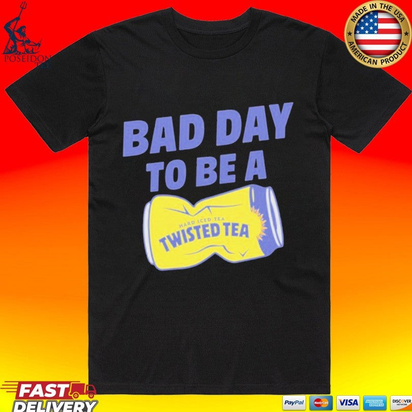 Twisted Tea Bad Day To Be Twisted Tea Unisex