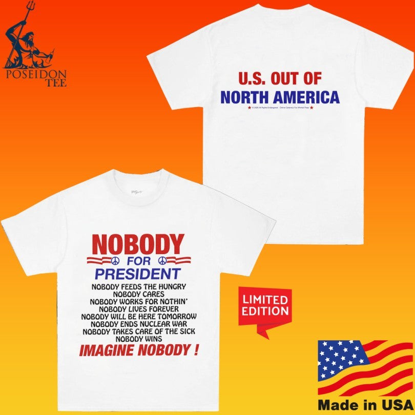 U.s. Out Of North America Nobody For President Imagine Nobody Unisex