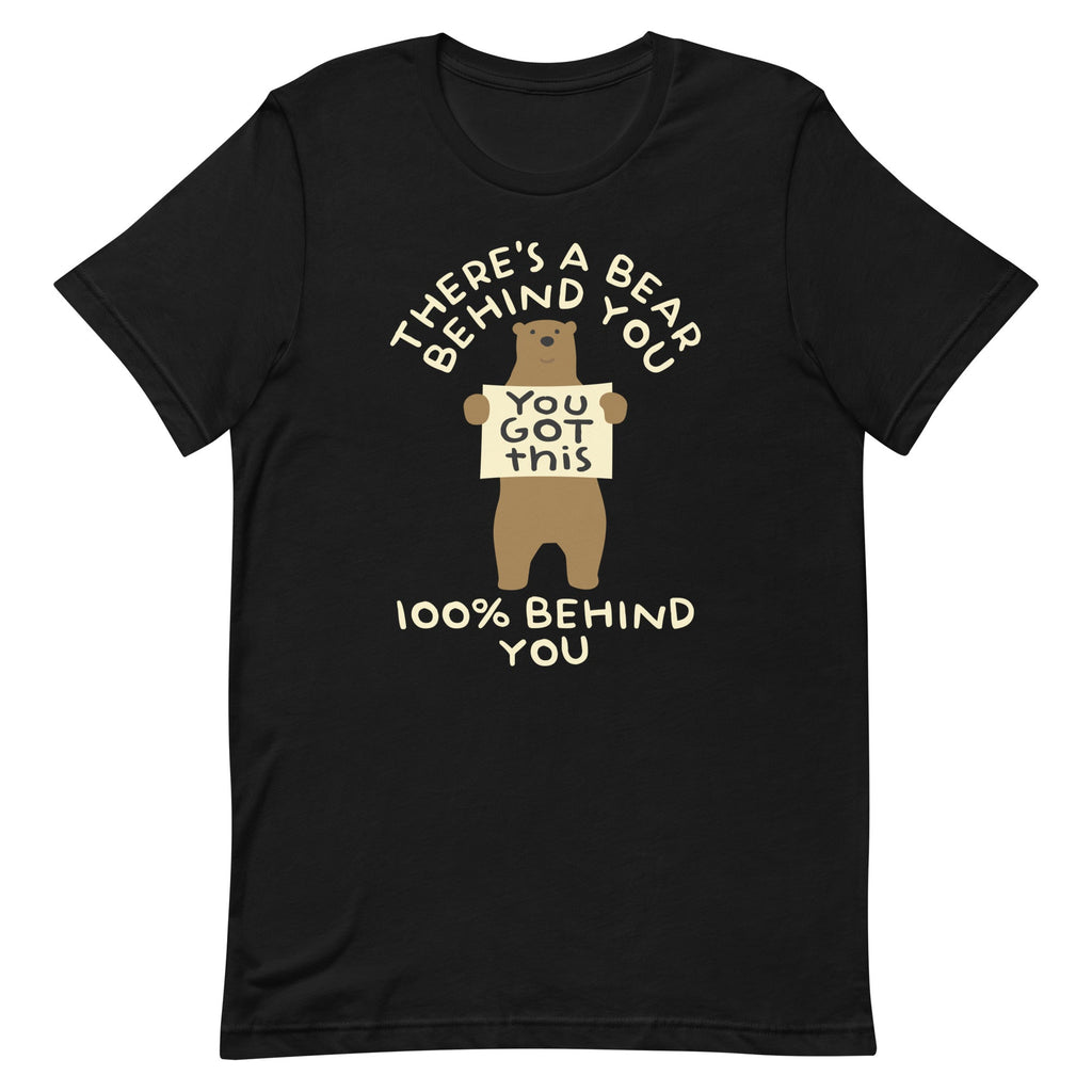 There's A Bear Behind You, 100% Behind You Men's Signature Tee Unisex