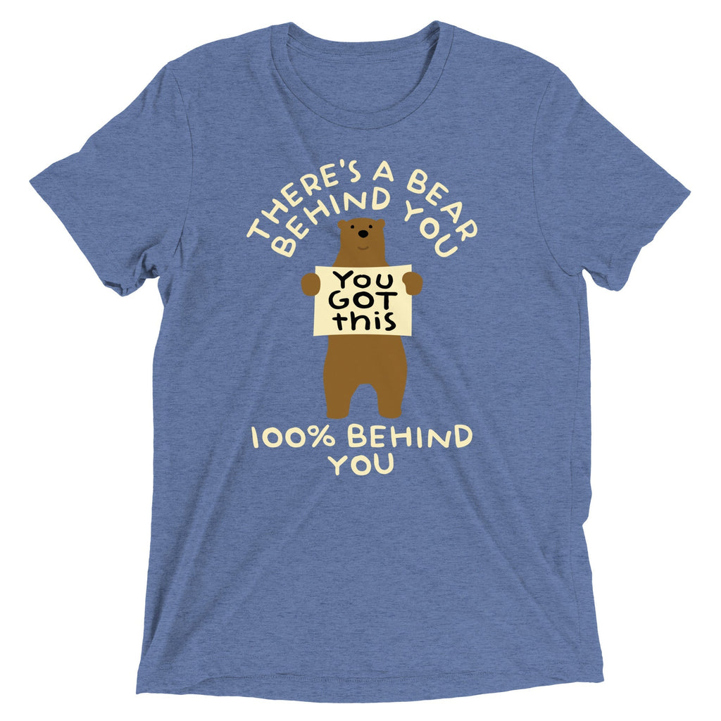 There's A Bear Behind You, 100% Behind You Men's Tri-Blend Tee Unisex