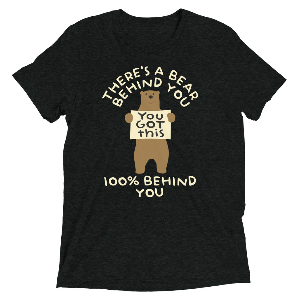 There's A Bear Behind You, 100% Behind You Men's Tri-Blend Tee Unisex