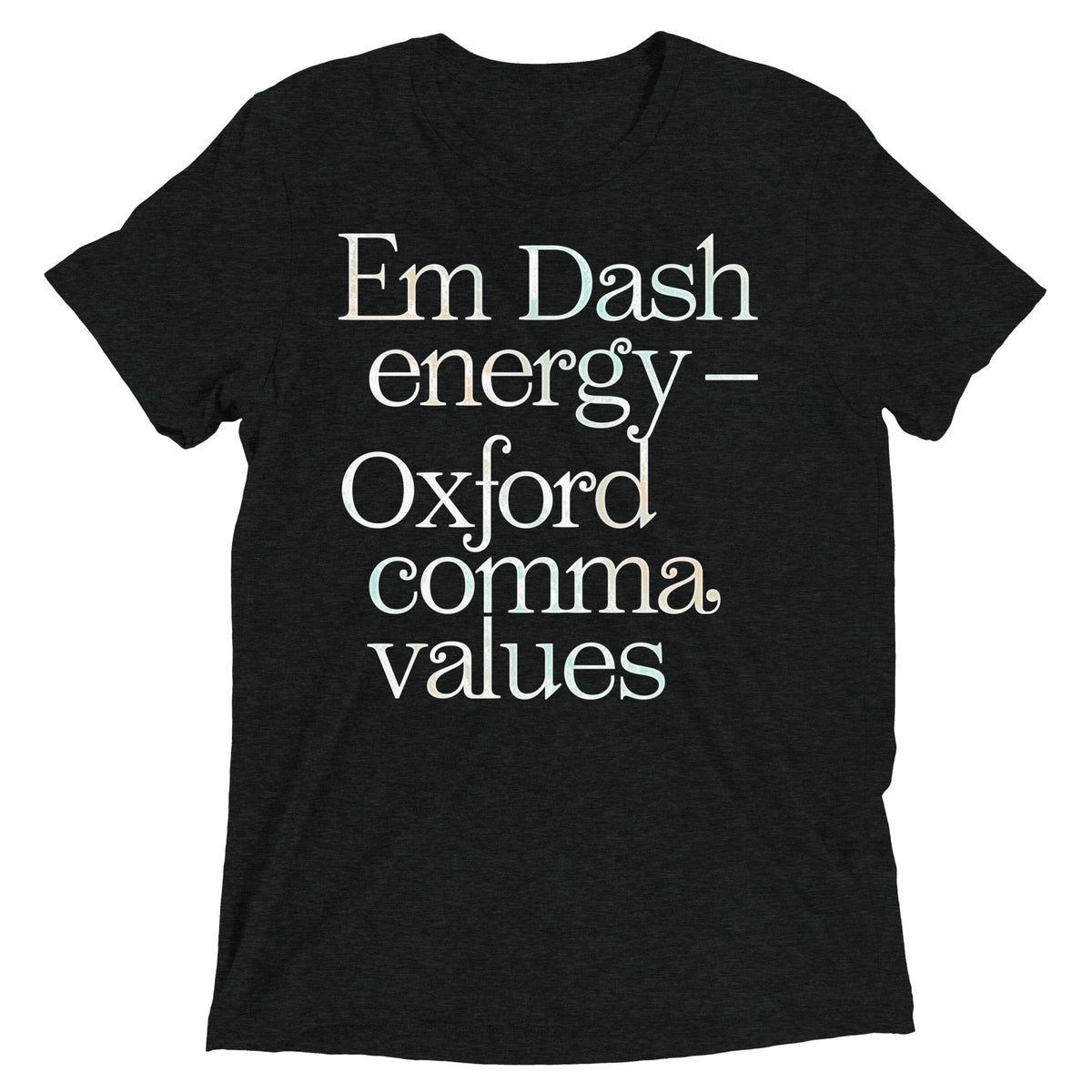 Em Dash Energy Oxford Comma Values Men's Tri-Blend Tee Unisex