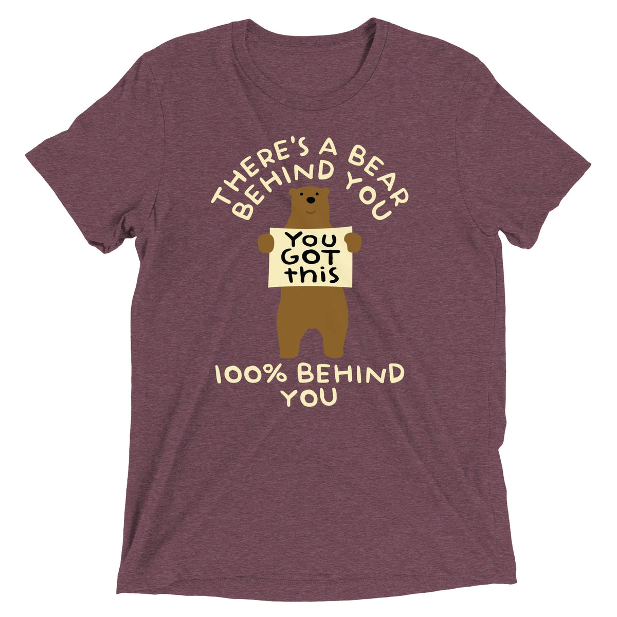 There's A Bear Behind You, 100% Behind You Men's Tri-Blend Tee Unisex
