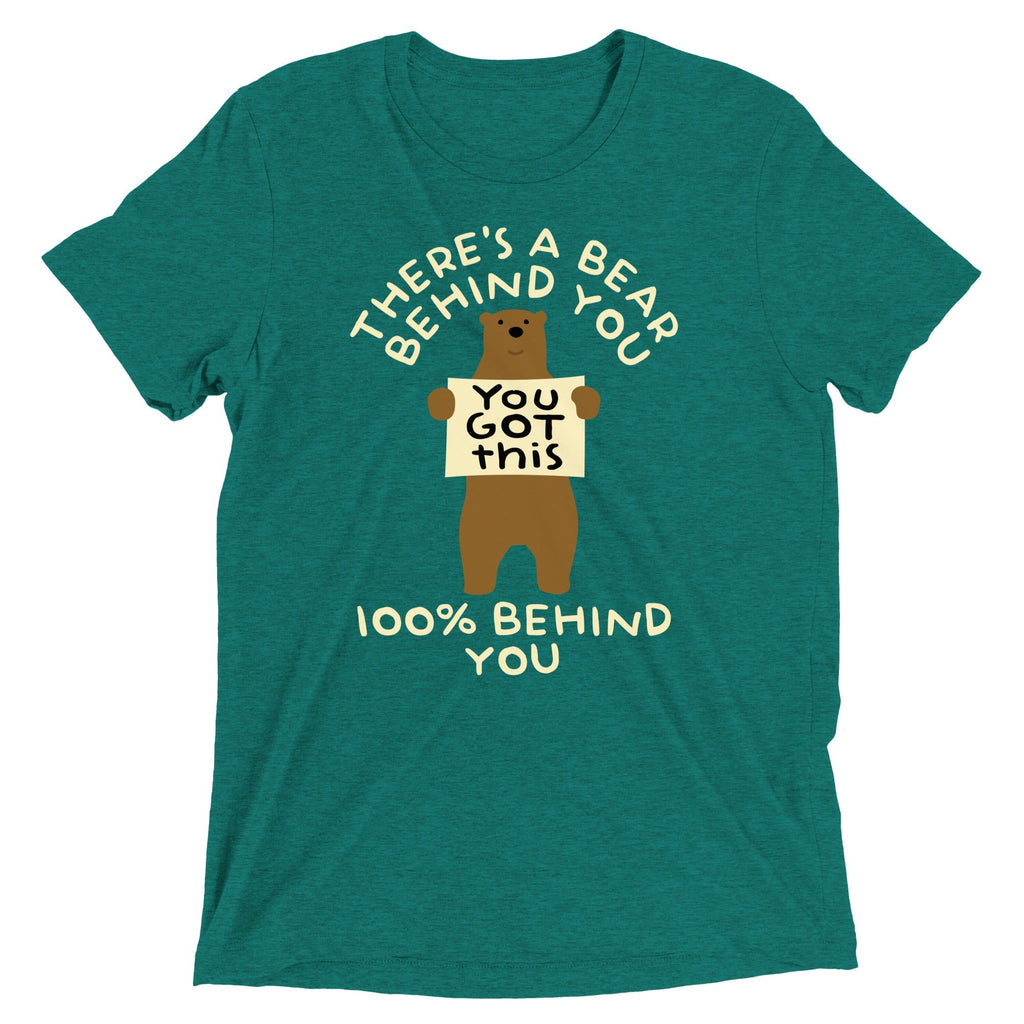 There's A Bear Behind You, 100% Behind You Men's Tri-Blend Tee Unisex