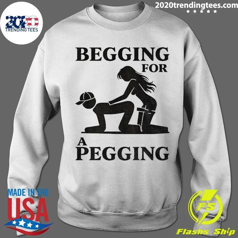 Begging For A Pegging Dirty Adult Shirt