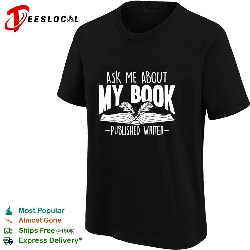 Ask Me About My Book Published Writer Unisex