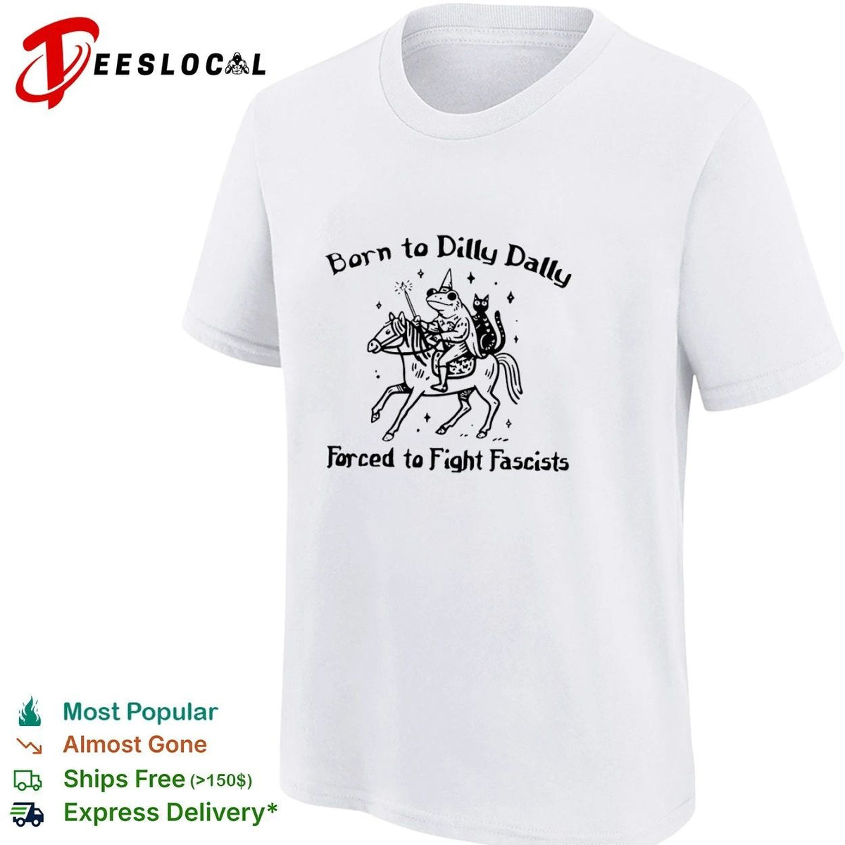 Born to Dilly Dally Forced to Fight Fascists Frog Unisex