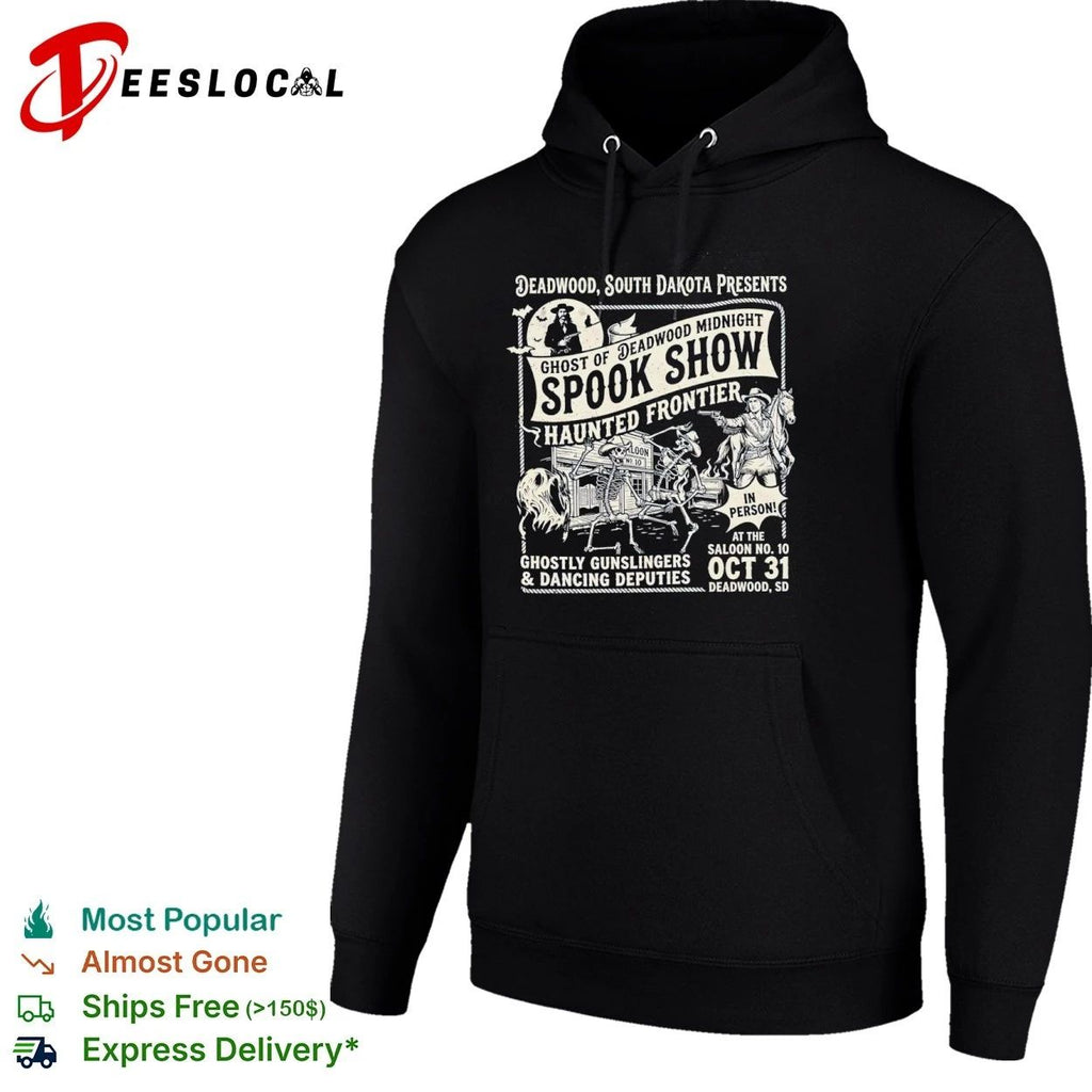 Deadwood South Dakota Ghost of Deadwood Midnight Spook Show Haunted Frontier Unisex