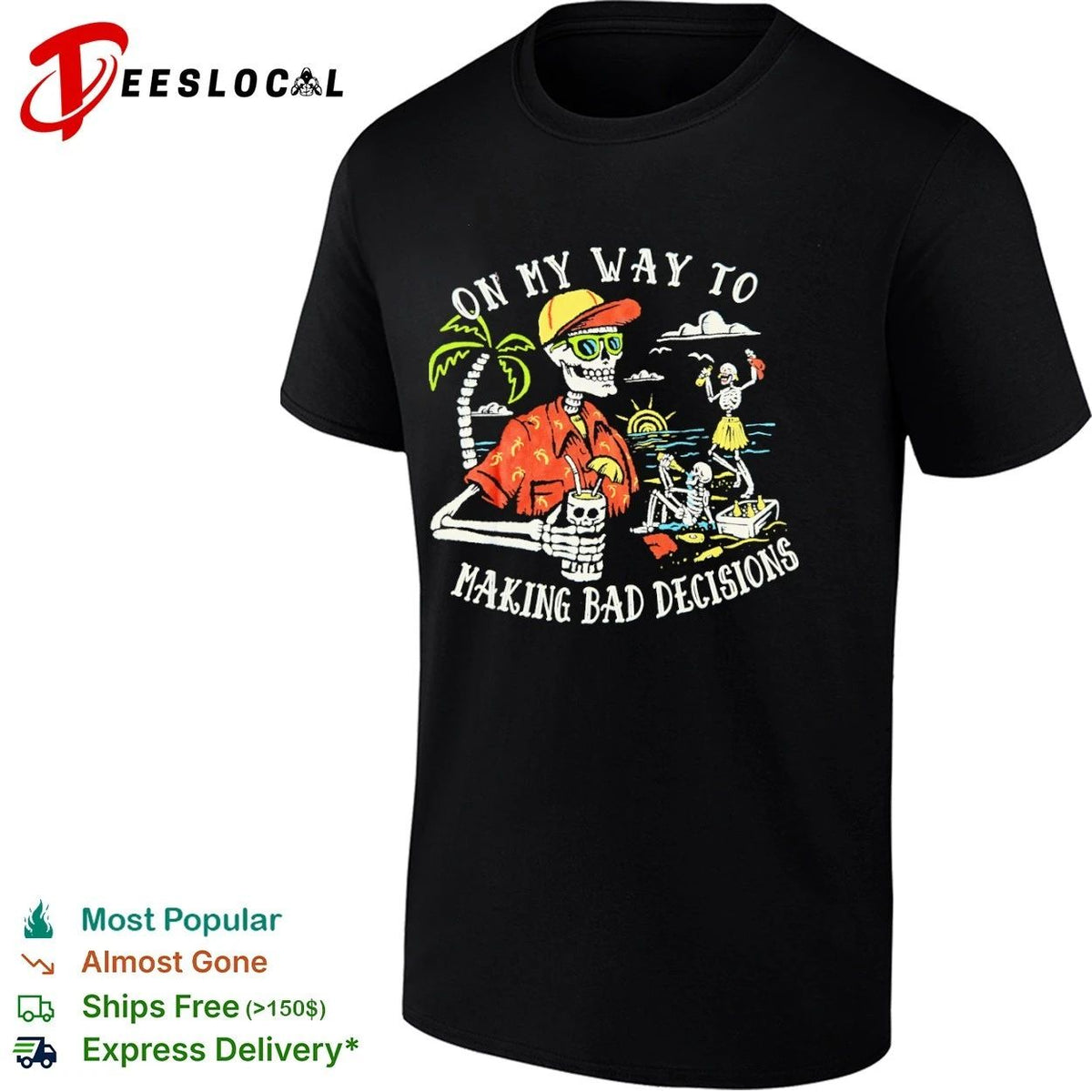 On My Way to Making Bad Decisions Skeleton Beach Party Unisex
