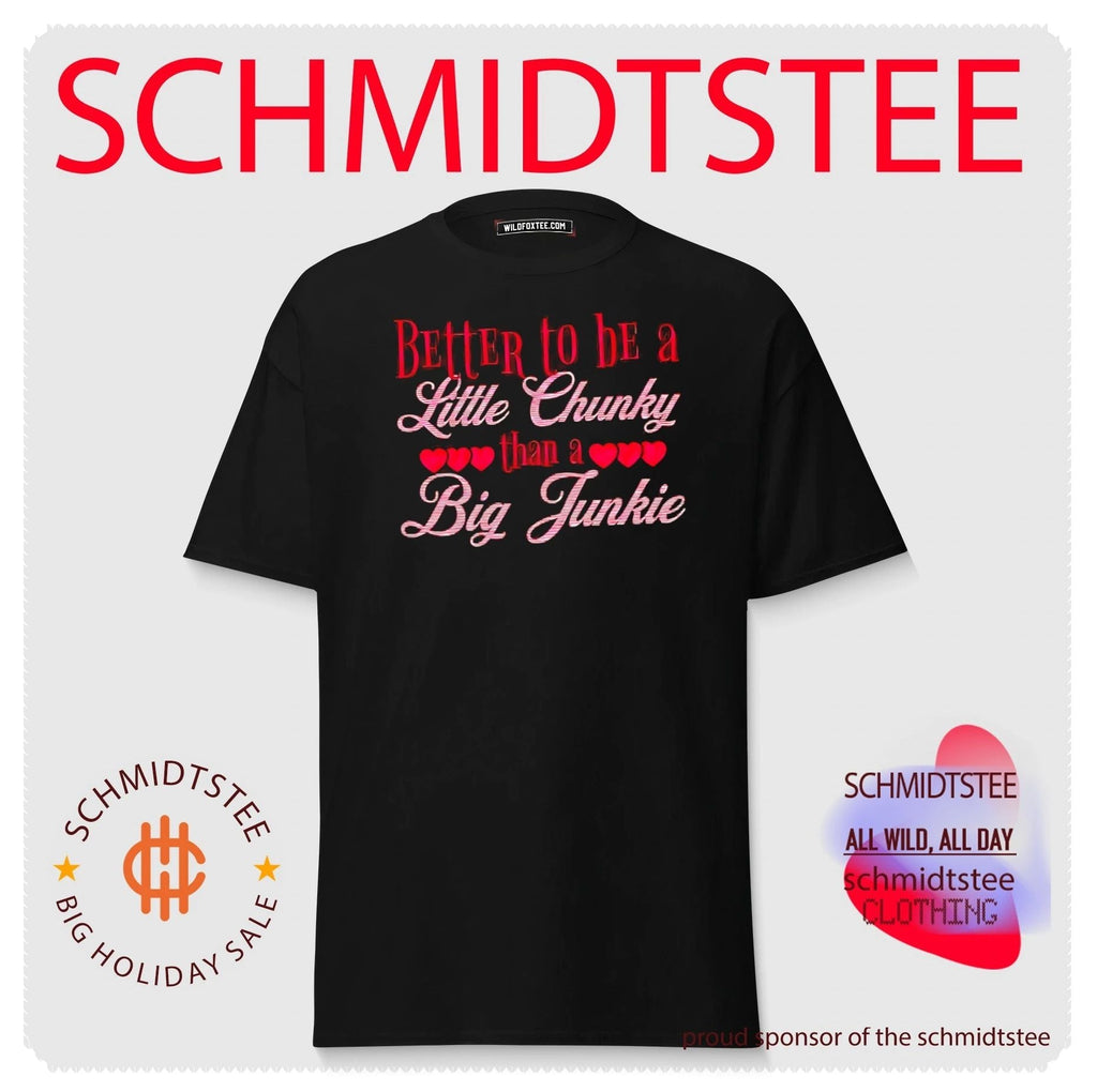 Better to be a little chunky than a big junkie shirt Unisex